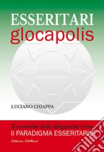 Esseritari glocapolis. Il cammino della libegualità verso il paradigma esseritario libro di Chiappa Luciano