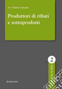 Produttore di rifiuti e sottoprodotti libro di Carissimi Daniele