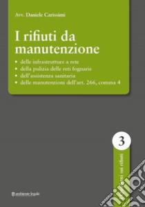 I rifiuti da manutenzione libro di Carissimi Daniele