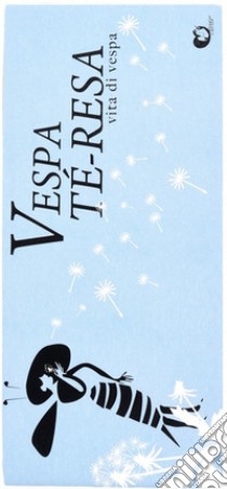 Vespa Té-resa. Vita da vespa libro di Carretti Luisa