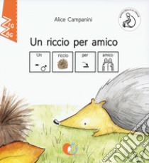 Un riccio per amico. InBook. Ediz. CAA libro di Campanini Alice