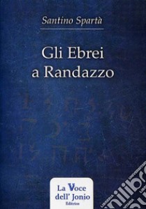 Gli ebrei a Randazzo libro di Spartà Santino