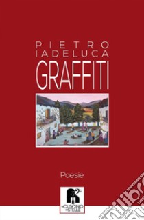 Graffiti libro di Iadeluca Pietro