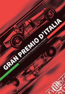 Gran Premio d'Italia. Storia illustrata dei cinquantadue eroi vincitori. Ediz. italiana e inglese libro di Mapelli E. (cur.)