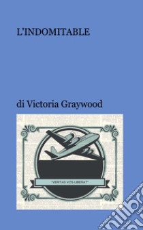 L'indomitable libro di Graywood Victoria