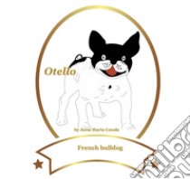 Otello. French bulldog libro di Cocola Anna Maria