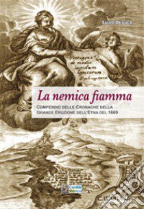 La nemica fiamma libro di De Luca Salvatore