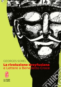 La rivoluzione dreyfusiana e Lettere a Benedetto Croce libro di Sorel Georges; Fagotto F. F. (cur.); Lavazza M. (cur.)