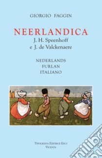 Neerlandica. J. H. Speenhoff e J. de Valckenaere. Testo italiano, olandese e friulano libro di Faggin Giorgio