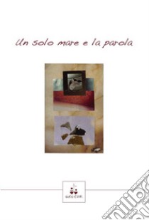 Un solo mare e la parola-Un sólo mar y la palabra. Ediz. multilingue libro di Silva Itza N. (cur.)