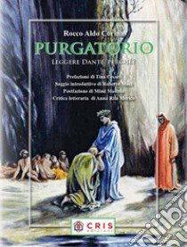 Purgatorio. Leggere Dante, perché? libro di Corina Rocco Aldo