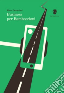 Business per bamboccioni libro di Parracciani Marco