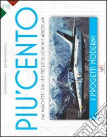 Siai Marchetti: dal 1915 storie di uomini e aeroplani. I progetti moderni  libro di Dominelli Massimo; Pontolillo Luciano