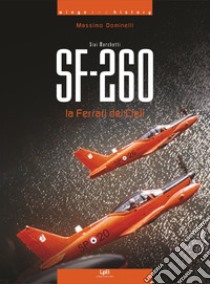 Siai Marchetti SF-260. La Ferrari dei cieli libro di Dominelli Massimo