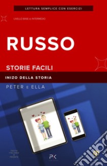 Peter e Ella. Inizio. Racconto russo per principianti. Testo Italiano a fronte. Livelli A2 - B1. Ediz. per la scuola. Con File audio per il download libro