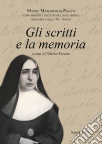 Gli scritti e la memoria libro di Piazza Margherita; Parente U. (cur.)