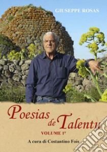 Poesias de Talentu. Vol. 1 libro di Rosas Giuseppe; Fois C. (cur.)