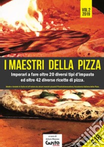 I maestri della pizza. Imparerai a fare oltre 35 tipi d'impasto differenti ed 83 ricette per fare ottime pizze. Vol. 2 libro di Mazzeo A. (cur.)