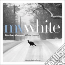 MV White. Martha's Vineyard White dreams. Ediz. bilingue libro di Rocco Giorgio Stefano