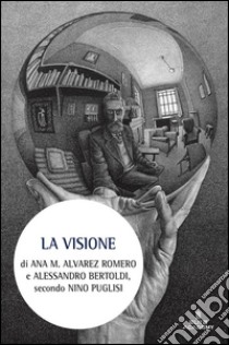 La visione. Nuova ediz. libro di Alvarez Romero Ana M.; Bertoldi Alessandro; Puglisi Nino; Volpini C. (cur.)