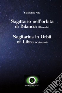 Sagittario nell'orbita di bilancia. Ediz. italiana e inglese libro di Nifa Sal Sabila