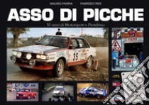 Asso di picche. 50 anni di Motorsport a Piombino. Ediz. illustrata libro di Parra Mauro; Ridi Fabrizio