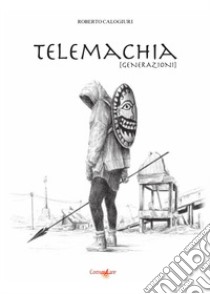 Telemachia. [Generazioni] libro di Calogiuri Roberto