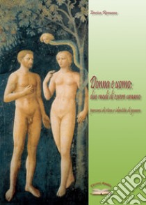 Donna e uomo: due modi di essere umano. Percorsi di etica e identità di genere libro di Romano Enrica