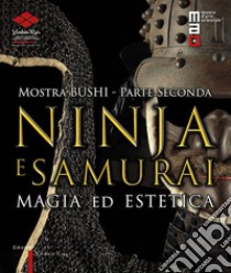 Bushi. Ninja e samurai. Catalogo della mostra (Torino, 15 aprile-12 giugno 2016). Vol. 2: Magia ed estetica libro di Crovella D. (cur.)