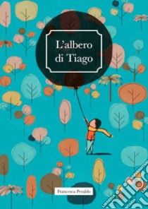 L'albero di Tiago libro di Peraldo Francesca