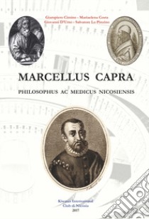 Marcellus Capra. Philosophus ac medicus nicosiensis libro di Cimino Giampiero; Costa Mariaelena; D'Urso Giovanni