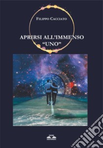 Aprirsi all'immenso «uno» libro di Cacciato Filippo