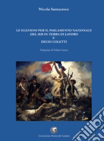 Le elezioni per il parlamento nazionale del 1820 in terra di lavoro e Decio Coletti libro di Santacroce Nicola