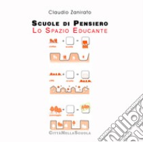 Scuole di pensiero. Lo spazio educante libro di Zanirato Claudio