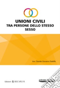 Unioni Civili tra persone dello stesso sesso libro di Daleffe Davide Giovanni