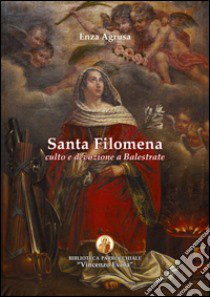 Santa Filomena. Culto e devozione a Balestrate libro di Agrusa Enza; Giannola F. (cur.)