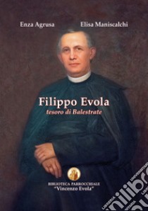 Filippo Evola. Tesoro di Balestrate libro di Agrusa Enza; Maniscalchi Elisa; Giannola F. (cur.)