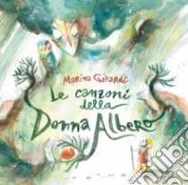 Le canzoni della donna albero. Ediz. per la scuola libro di Girardi Marina