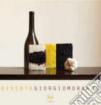 Diventa Giorgio Morandi. Ediz. italiana e inglese libro