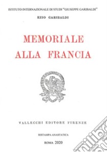 Memoriale alla Francia libro di Garibaldi Ezio