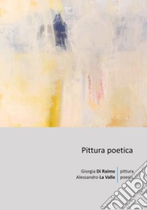 Pittura poetica libro di Di Raimo Giorgia