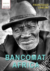 Bancomat Africa libro di Lancini Francesco