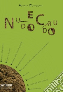 Nudo e crudo. Ediz. integrale libro di Z'graggen Agnese