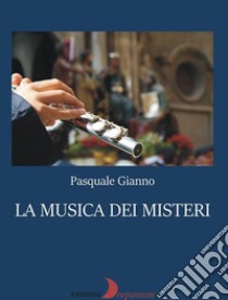 La musica dei misteri libro di Gianno Pasquale