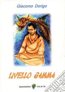 Livello gamma libro di Dorigo Giacomo