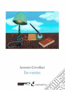 In-vento libro di Crivellari Antonio