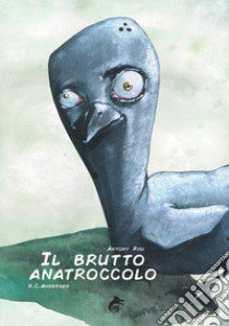 Il brutto anatroccolo libro di Andersen Hans Christian