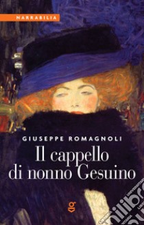 Il cappello di nonno Gesuino libro di Romagnoli Giuseppe