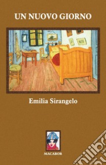 Un nuovo giorno libro di Sirangelo Emilia