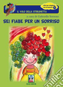 Sei fiabe per un sorriso libro di Serrone G. (cur.)